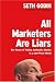 All Marketers Are Liars: The Power of Telling Authentic Stories in a Low-Trust World