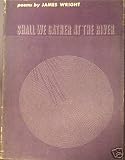 Shall We Gather At The River