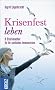Krisenfest leben: 8 Starkmacher f�r Ihr psychisches Immunsystem