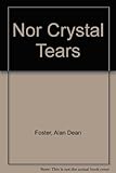 Nor crystal tears