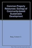Common property resources : ecology and community-based sustainable development