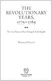 The revolutionary years, 1775-1789 : the art of American power during the early republic