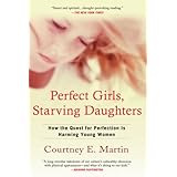 perfect girls starving daughters how the quest for perfection is harming young women
