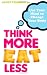 Think More, Eat Less: Use Your Mind to Change Your Body
