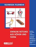 Einfache Rettung aus H&ouml;hen und Tiefen: Fachwissen Feuerwehr - Wolfgang Werft