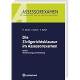 Die Zivilgerichtsklausur im Assessorexamen 2: Wiederholung und Vertiefungvon "Horst Kaiser"