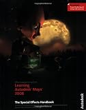 Learning Autodesk Maya 2008: The Special Effects Handbook