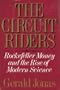 The Circuit Riders: Rockefeller Money and the Rise of Modern Science