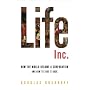 Life Inc.: How the World Became a Corporation and How to Take It Back