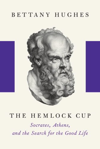 The Hemlock Cup: Socrates, Athens and the Search for the Good Life