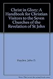 Christ in glory : a handbook for Christian visitors to the seven churches of the Revelation of St John