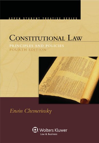 Constitutional Law: Principles and Policies - 4th Edition (Aspen Student Treatise Series)