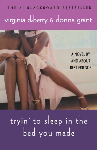 Tryin' to Sleep in the Bed You Made, by Virginia DeBerry, Donna Grant