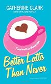 Better Latte Than Never