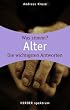 Alter: Wissen was stimmt: Was stimmt? Die wichtigsten Antworten (HERDER spektrum)