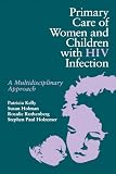 41hLVAEvBML. SL160  Primary Care of Women and Children with HIV Infection: A Multidisciplinary Approach