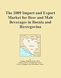 The 2009 Import and Export Market for Beer and Malt Beverages in Bosnia and Herzegovina