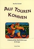 Auf Touren kommen: Schaurig-sch&ouml;ne Rad-Erfahrungen in Europa - Manfred Rockel