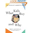 What Kids Buy: The Psychology Of Marketing To Kids