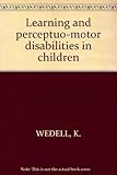 Learning and perceptuo-motor disabilities in children