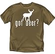 Got Deer - Hunting T-Shirt