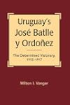 Uruguay's Jose Batlle Y Ordonez: The...
