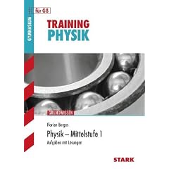 Training Physik: Grundwissen - Mittelstufe 1 f�r G8. Aufgaben mit L�sungen