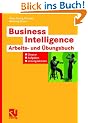 Business Intelligence - Arbeits- und �bungsbuch: Glossar, Aufgaben, L�sungsskizzen