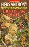 Bio of an Ogre: The Autobiography of Piers Anthony to Age 50