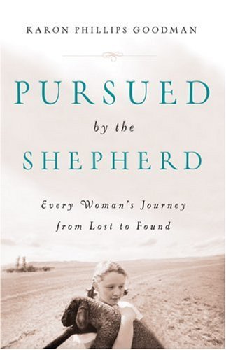 Pursued by the Shepherd: Every Woman's Journey from Lost to Found