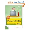 Wireless LAN & DSL: Das Handbuch f�r Heim-Netzwerker