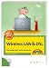 Wireless LAN & DSL: Das Handbuch f&uuml;r Heim-Netzwerker