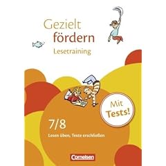 Gezielt f�rdern: 7./8. Schuljahr - Lesetraining: Lesen �ben, Texte erschlie�en. Arbeitsheft mit L�sungen und Tests