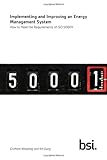 Implementing and improving an energy management system : how to meet the requirements of ISO 50001