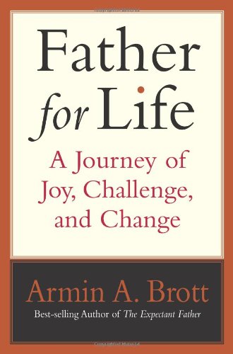 Father for Life: A Journey of Joy, Challenge, and Change (New Father)