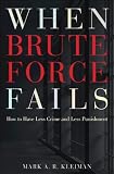 When brute force fails : how to have less crime and less punishment