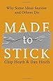 Made to Stick: Why Some Ideas Survive and Others Die