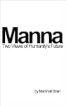 Manna: Two Visions of Humanity's Future