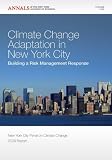 Climate change adaptation in New York City : building a risk management response : New York City Panel on Climate Change