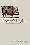Reason's neglect : rationality and organizing