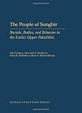 The people of Sunghir : burials, bodies, and behavior in the earlier upper paleolithic