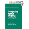 Comparing Media Systems: Three Models of Media and Politics (Communication, Society and Politics)