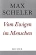 Gesammelte Werke. Studienausgabe: Scheler, Max, Bd.5 : Vom Ewigen im Menschen