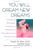 You Will Dream New Dreams: Inspiring Personal Stories by Parents of Children With Disabilities