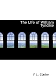 The Life of William Tyndale (Large Print Edition)