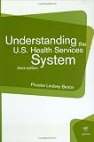 Understanding the U.S. Health Services System, 3rd Edition
