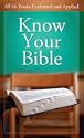 Know Your Bible: All 66 Books Explained and Applied by Paul Kent