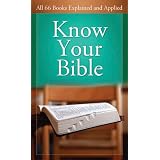 Know Your Bible: All 66 Books Explained and Applied (VALUE BOOKS) ~ Paul Kent