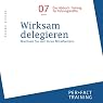H&ouml;rbuch Wirksam delegieren. Wachsen Sie mit Ihren Mitarbeitern (Hörbuch-Training für Führungskräfte 7)