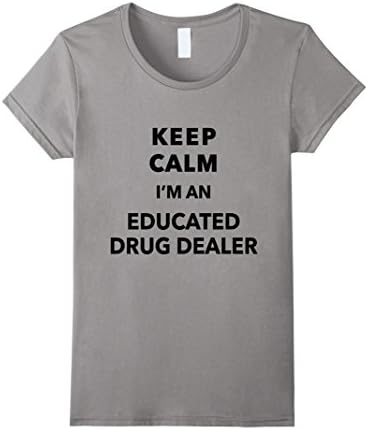 Pharmacist (Educated Drug Dealer) | T-Shirt | Funny Shirt - Female Large - Slate